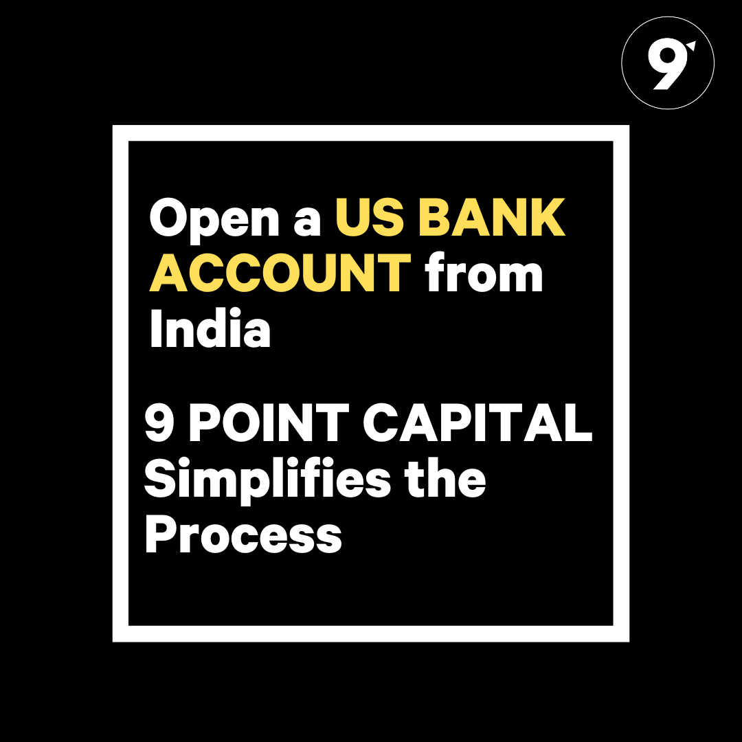 Open a US Bank Account from India | 9 Point Capital Simplifies the Process